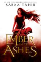 An ember in the ashes: a novel by Tahir, Sabaa